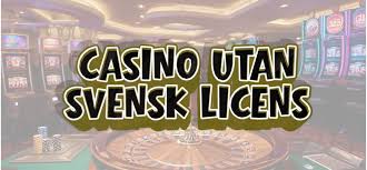 Utländska Casino utan Svensk Licens En Komplett Guide
