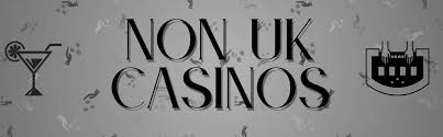Exploring Non-UK Online Casinos A Comprehensive Guide -761604621