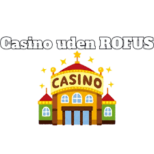 Opdag Spil Casino Uden Om Rofus Din Guide til De Bedste Spillesteder